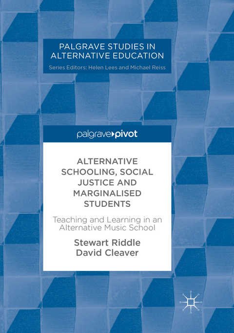 Alternative Schooling, Social Justice and Marginalised Students - Stewart Riddle, David Cleaver