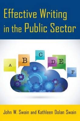 Effective Writing in the Public Sector - University Park John W. (Governors State University  Illinois  USA) Swain,  Kathleen Dolan Swain