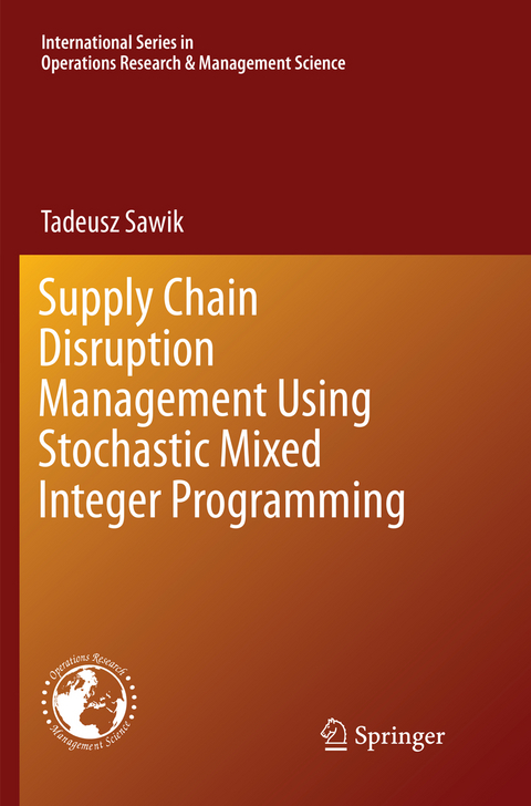 Supply Chain Disruption Management Using Stochastic Mixed Integer Programming - Tadeusz Sawik