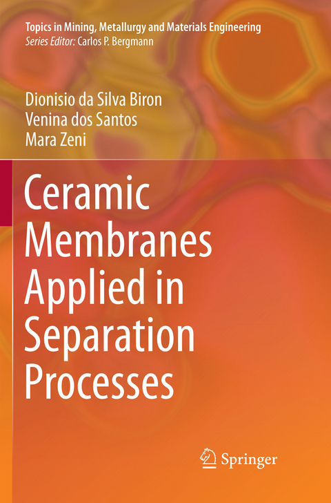 Ceramic Membranes Applied in Separation Processes - Dionisio da Silva Biron, Venina dos Santos, Mara Zeni
