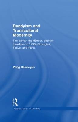 Dandyism and Transcultural Modernity -  Hsiao-yen Peng