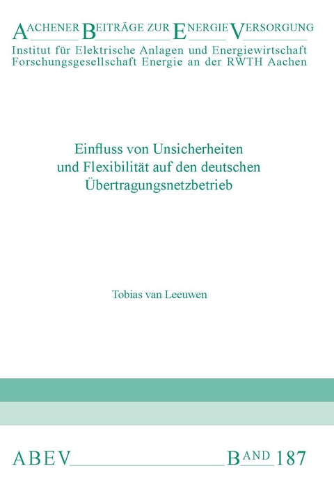 Einfluss von Unsicherheiten und Flexibilität auf den deutschen Übertragungsnetzbetrieb - Tobias van Leeuwen