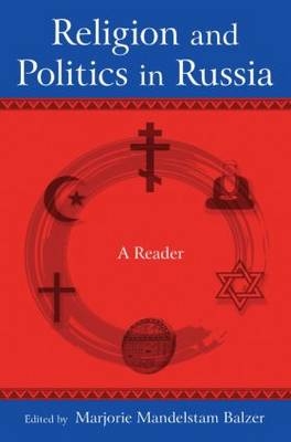 Religion and Politics in Russia: A Reader -  Marjorie Mandelstam Balzer