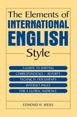 Elements of International English Style -  Edmond H. Weiss