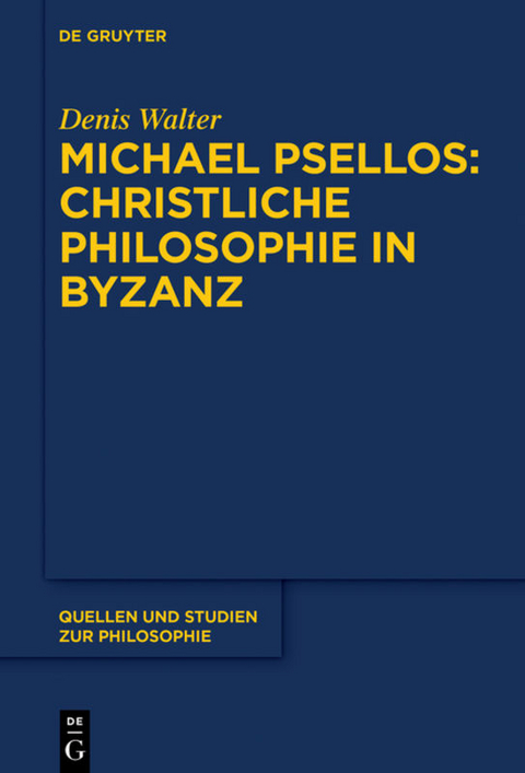 Michael Psellos – Christliche Philosophie in Byzanz - Denis Walter