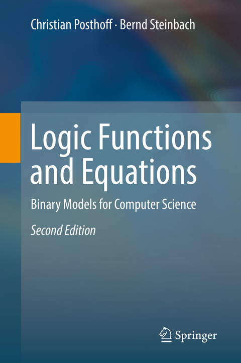 Logic Functions and Equations - Christian Posthoff, Bernd Steinbach