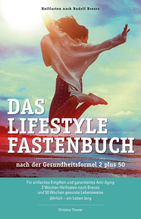 Das Lifestyle-Fastenbuch nach der Gesundheitsformel 2 plus 50 - Christina Thomar