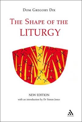 Shape of the Liturgy, New Edition -  Dom Gregory Dix