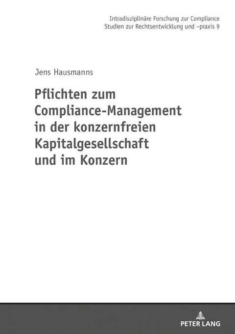 Pflichten zum Compliance-Management in der konzernfreien Kapitalgesellschaft und im Konzern - Jens Hausmanns