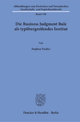 Die Business Judgment Rule als typübergreifendes Institut. - Stephan Fischer
