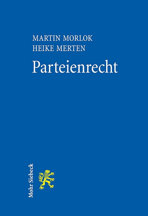 Parteienrecht - Martin Morlok, Heike Merten