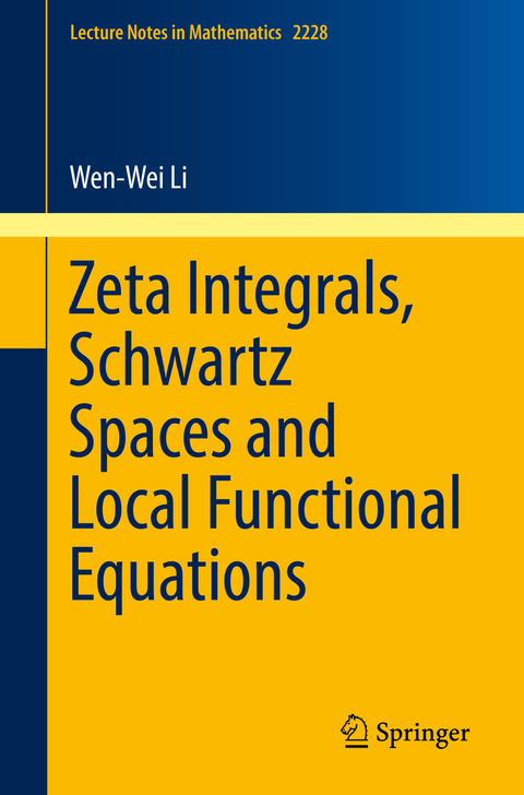 Zeta Integrals, Schwartz Spaces and Local Functional Equations - Wen-Wei Li