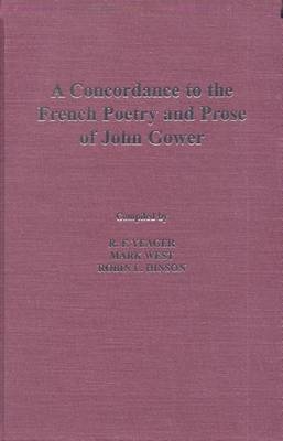 Concordance to the French Poetry and Prose of John Gower - 