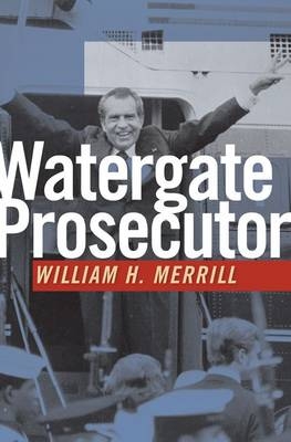 Watergate Prosecutor -  William H. Merrill