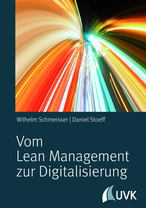 Vom Lean Management zur Digitalisierung - Wilhelm Schmeisser, Daniel Stoeff