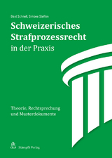 Schweizerisches Strafprozessrecht in der Praxis - Beat Schnell, Simone Steffen