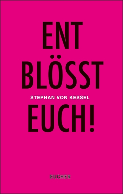 Entblösst Euch! - Stephan von Kessel