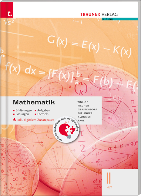 Mathematik II HLT inkl. digitalem Zusatzpaket - Erklärungen, Aufgaben, Lösungen, Formeln - Friedrich Tinhof, Wolfgang Fischer, Kathrin Gerstendorf, Helmut Girlinger, Theresia Klonner, Markus Paul