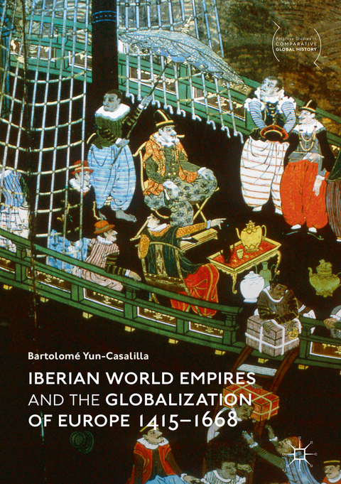 Iberian World Empires and the Globalization of Europe 1415–1668 - Bartolomé Yun-Casalilla