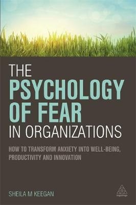 Psychology of Fear in Organizations -  Sheila Keegan