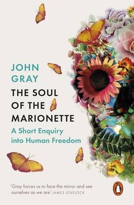 Soul of the Marionette -  John Gray
