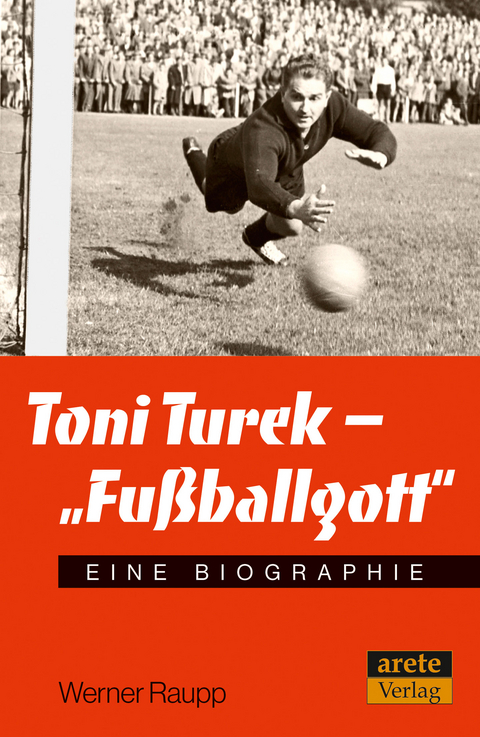 Toni Turek - "Fußballgott" - Werner Raupp