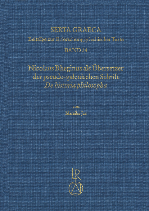 Nicolaus Rheginus als Übersetzer der pseudo-galenischen Schrift De historia philosopha - Mareike Jas