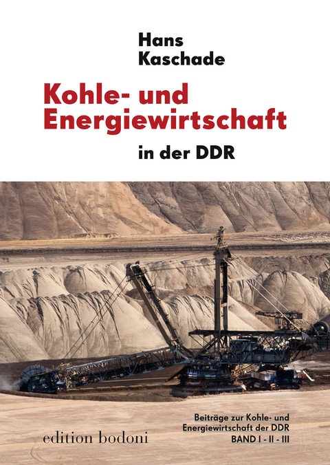 Kohle- und Energiewirtschaft in der DDR, Bd I-III - Hans Kaschade