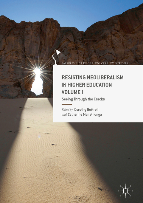 Resisting Neoliberalism in Higher Education Volume I - 