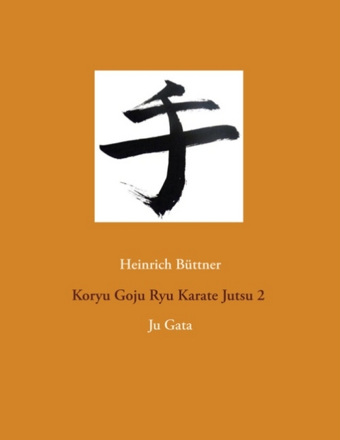 Koryu Goju Ryu Karate Jutsu 2 - Heinrich Büttner