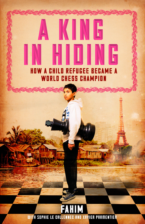 A King in Hiding : How a child refugee became a world chess champion -  Sophie Le Callennec,  Fahim,  Xavier Parmentier