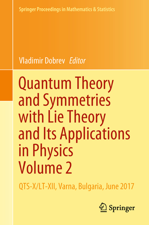 Quantum Theory and Symmetries with Lie Theory and Its Applications in Physics Volume 2 - 