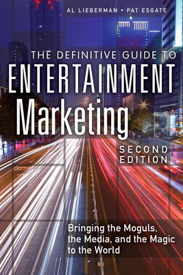 Definitive Guide to Entertainment Marketing, The -  Pat Esgate,  Al Lieberman