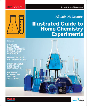 Illustrated Guide to Home Chemistry Experiments -  Robert Bruce Thompson