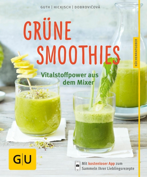 Grüne Smoothies - noch mehr leckere Smoothies! -  Dr. Christian Guth,  Burkhard Hickisch,  Martina Dobrovicova