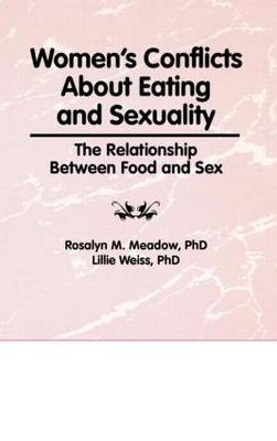 Women's Conflicts About Eating and Sexuality -  Ellen Cole,  Rosalyn Meadow,  Esther D Rothblum,  Lillie Weiss