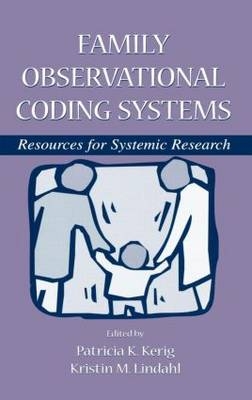 Family Observational Coding Systems -  Edited by Patricia K. Kerig and Kristin M. Lindahl