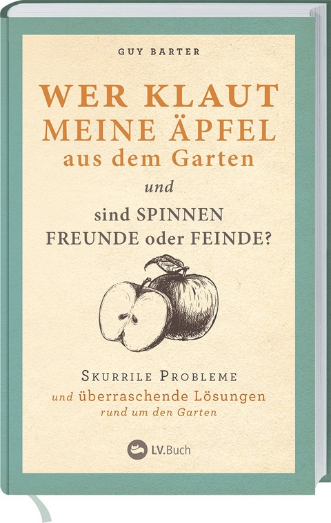 Wer klaut meine Äpfel aus dem Garten - Guy Barter