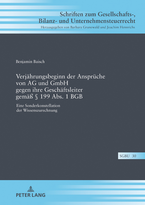 Verjährungsbeginn der Ansprüche von AG und GmbH gegen ihre Geschäftsleiter gemäß § 199 Abs. 1 BGB - Benjamin Baisch