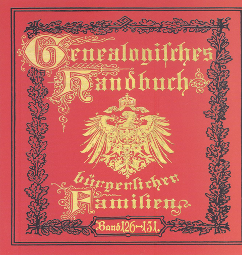 Deutsches Geschlechterbuch - CD-ROM. Genealogisches Handbuch bürgerlicher Familien / Genealogisches Handbuch bürgerlicher Familien Bände 126-131 - 