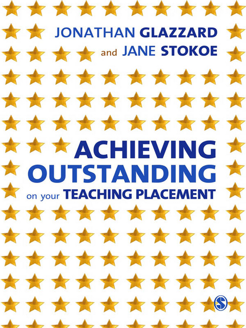 Achieving Outstanding on your Teaching Placement - Jonathan Glazzard, Jane Stokoe