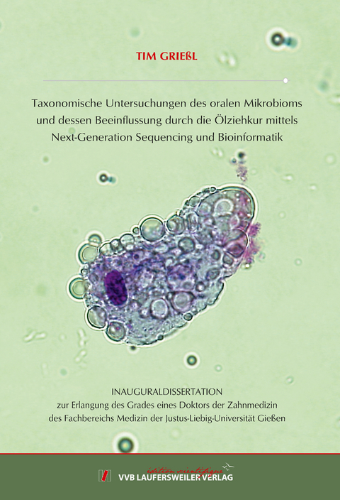 Taxonomische Untersuchungen des oralen Mikrobioms und dessen Beeinflussung durch die Ölziehkur mittels Next-Generation Sequencing und Bioinformatik - Tim Grießl