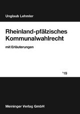 Rheinland-pfälzisches Kommunalwahlrecht 2019 - Manfred Unglaub, Franz Lehmler