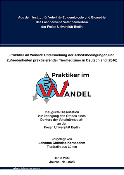 Praktiker im Wandel: Untersuchung der Arbeitsbedingungen und Zufriedenheiten praktizierender Tiermediziner in Deutschland (2016) - Johanna Christine Kersebohm