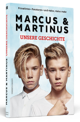 Marcus & Martinus: Unsere Geschichte - Marcus Gunnarsen, Martinus Gunnarsen