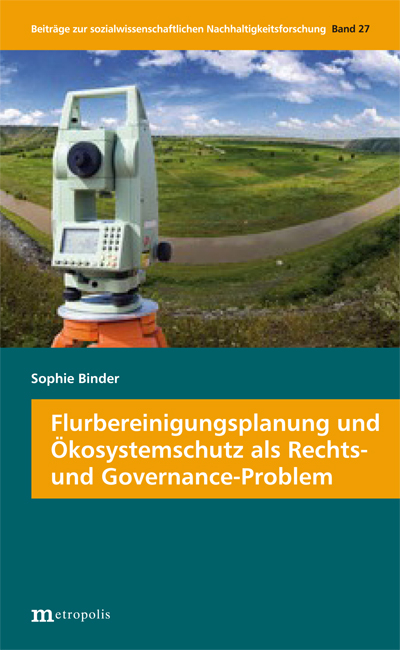 Flurbereinigungsplanung und Ökosystemschutz als Rechts- und Governance-Problem - Sophie Binder