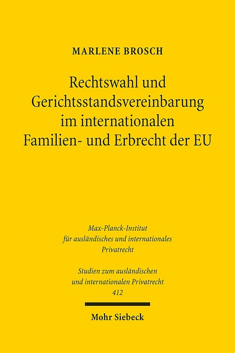 Rechtswahl und Gerichtsstandsvereinbarung im internationalen Familien- und Erbrecht der EU - Marlene Brosch