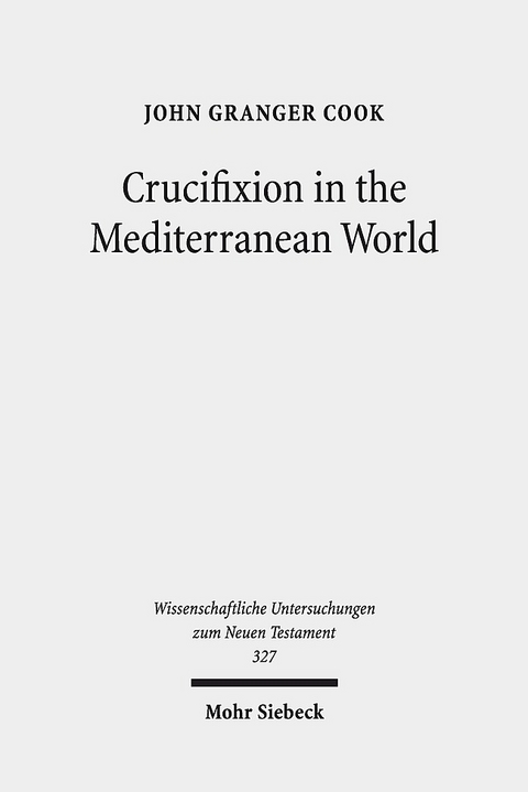 Crucifixion in the Mediterranean World - John Granger Cook