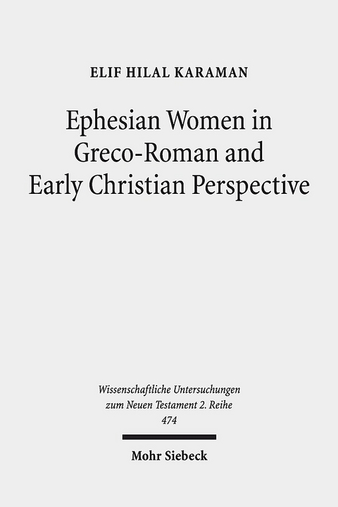 Ephesian Women in Greco-Roman and Early Christian Perspective - Elif Hilal Karaman