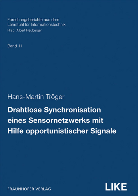 Drahtlose Synchronisation eines Sensornetzwerks mit Hilfe opportunistischer Signale - Hans-Martin Tröger